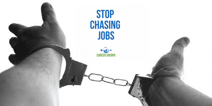 stop chasing jobs