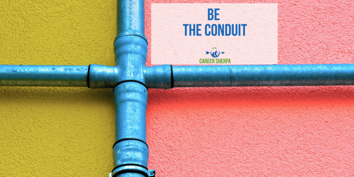 be the conduit