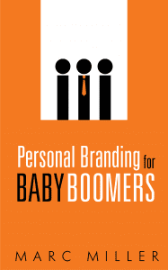 Personal Branding for Baby Boomers by Marc Miller