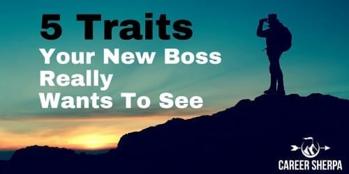 5 Traits Your New Boss Really Wants To See @careersherpa