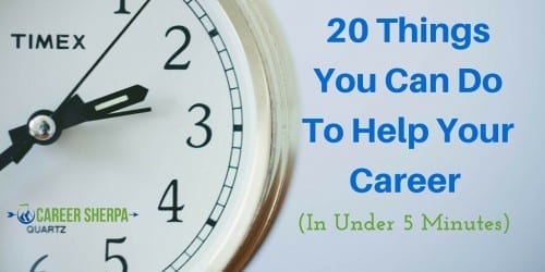 20 Things You Can Do To Help Your Career (In Under 5 Minutes) 