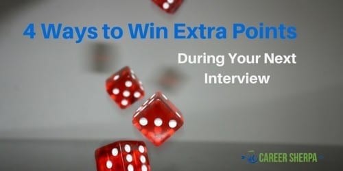 4 Ways to Win Extra Points During Your Next Interview 