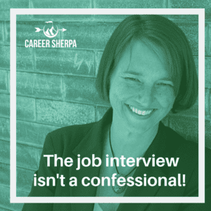 the job interview isn't a confessional