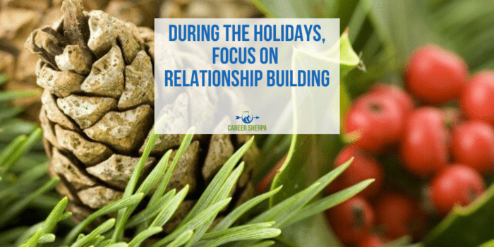 During the Holidays, Focus on Relationship Building