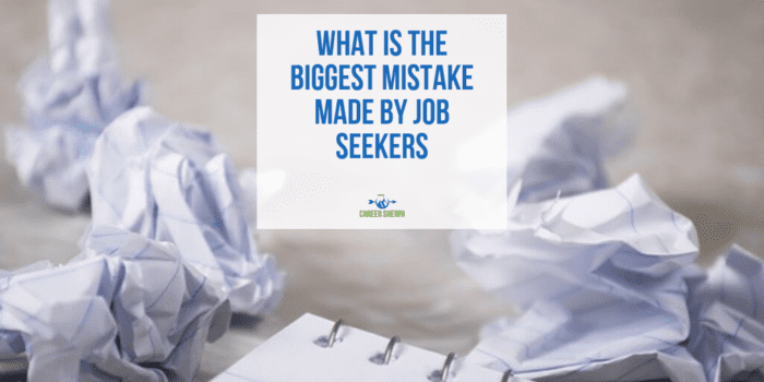 What Is the Biggest Mistake Made By Job Seekers