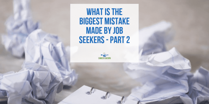 What Is the Biggest Mistake Made By Job Seekers - Part 2