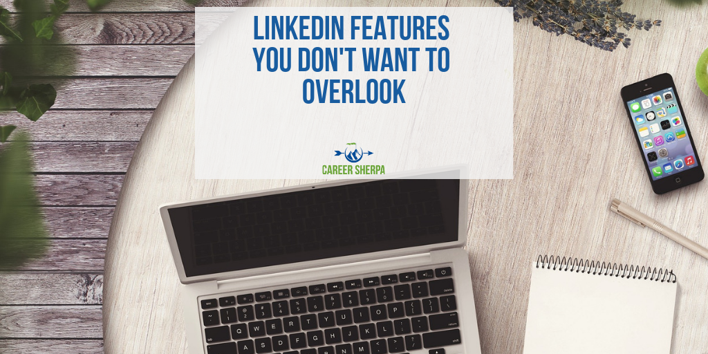 LinkedIn Features You Don't Want to Overlook | Career Sherpa