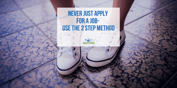 Never Just Apply For a Job Use the 2 Step Method