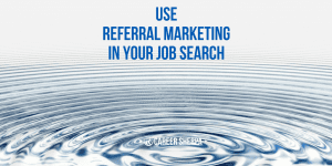 Use Referral Marketing In Your Job Search