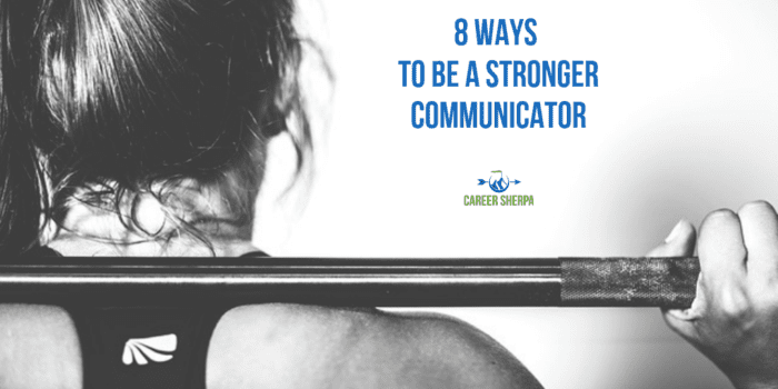 8 ways to be a stronger communicator