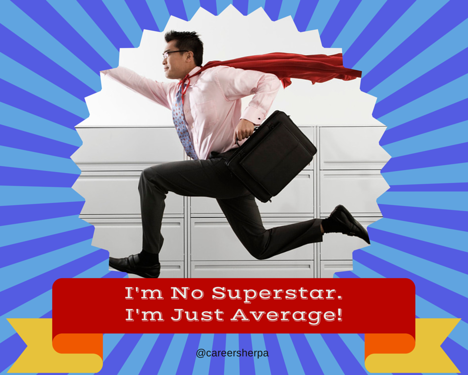 I'm no superstar. I'm just average! @careersherpa