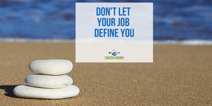 Don't Let Your Job Define You