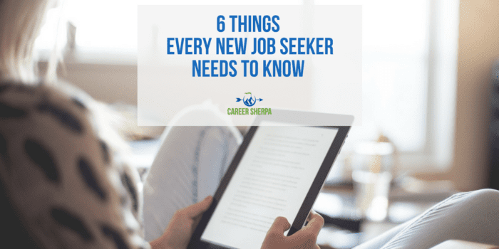 6 Things Every New Job Seeker Needs To Know