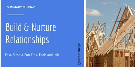 Summary Sunday- Build and Nurture Relationships @careersherpa