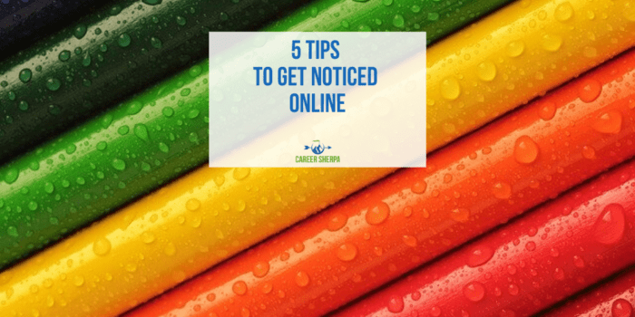 5 Tips To Get Noticed Online