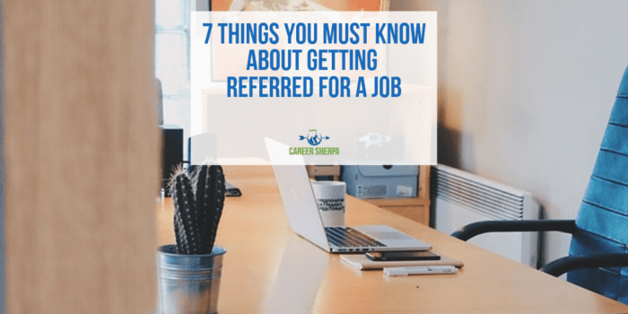 7 Things You Must Know About Getting Referred for a Job