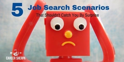 5 Job Search Scenarios That Shouldn't Come As a Surprise