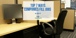 7 Ways Companies Fill Jobs in 2017