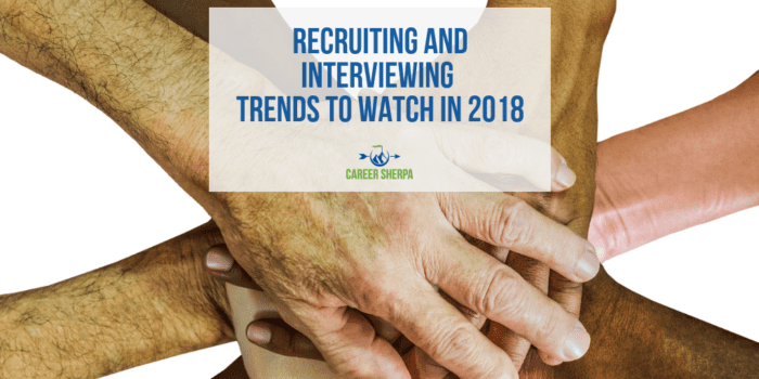 Recruiting and Interviewing Trends 2018