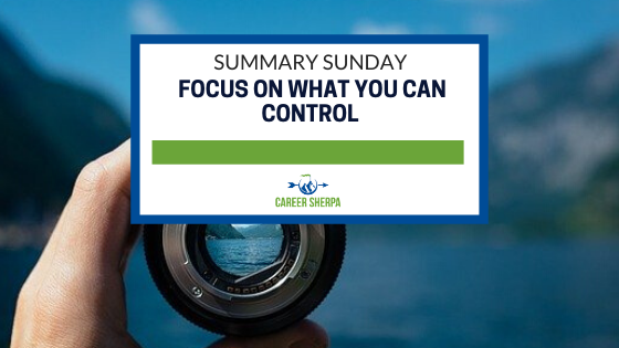 Summary Sunday Focus On What You Can Control