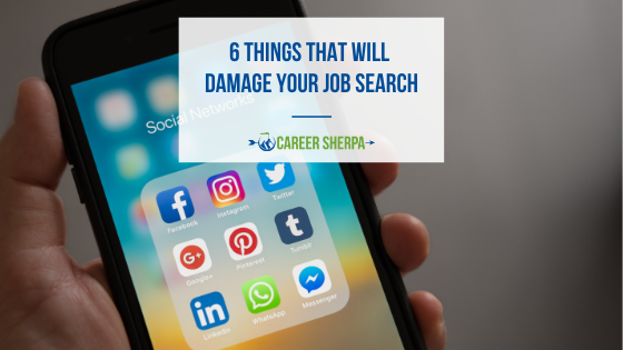 6 Things That Will Damage Your Job Search