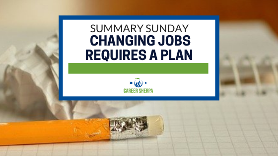 Summary Sunday Changing Jobs Requires A Plan