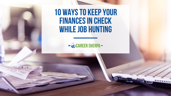 10 Ways to Keep Your Finances in Check While Job Hunting