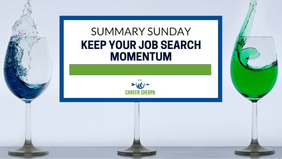 Summary Sunday Keep Your Job Search Momentum