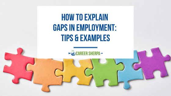 How To Explain Gaps In Employment: Tips & Examples