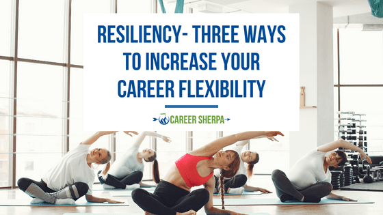 Three Ways to Increase Your Career Flexibility