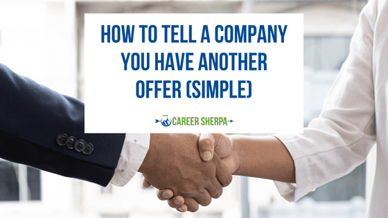 How to tell a company you have another offer