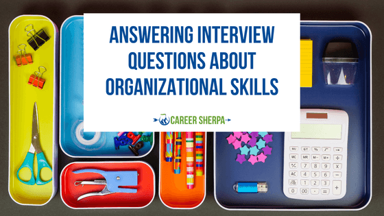 Answering Interview Questions About Organizational Skills CareerBeeps