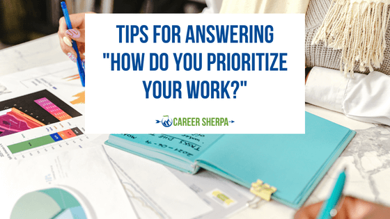 Tips For Answering “How Do You Prioritize Your Work?” - Ashr