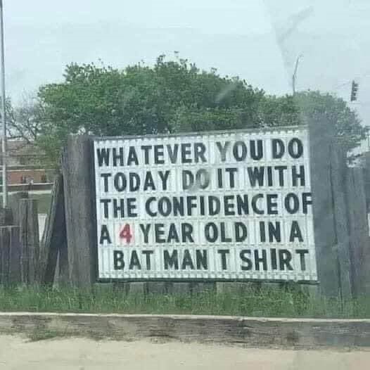 do it with the confidence of a boy in a batman cape