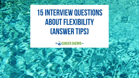 Interview questions about flexibility