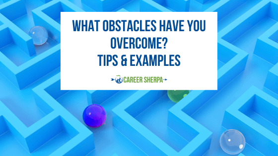 What obstacles have you overcome