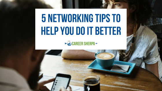 5 Networking Tips To Help You Do It Better