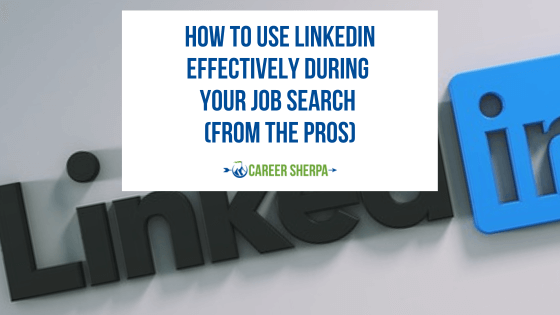 How to Use LinkedIn Effectively During Your Job Search (From the pros)