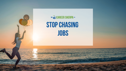stop chasing jobs